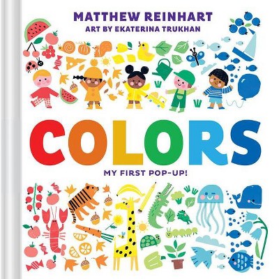 Colors: My First Pop-Up! (a Pop Magic Book) - by  Matthew Reinhart (Board Book)