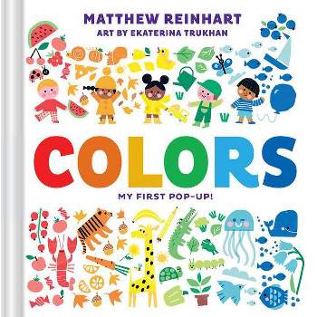 Colors: My First Pop-Up! (a Pop Magic Book) - by  Matthew Reinhart (Board Book)