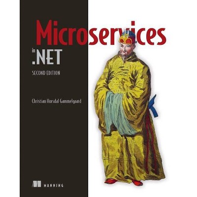 Microservices in .Net, Second Edition - by  Christian Horsdal Gammelgaard (Paperback)