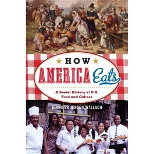 How America Eats - (American Ways) by  Jennifer Jensen Wallach (Paperback) - 1 of 1