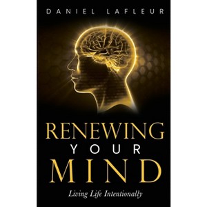 Renewing Your Mind - by  Daniel Lafleur (Paperback) - 1 of 1