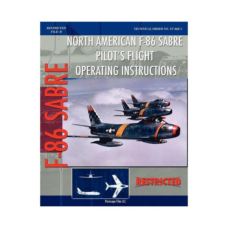 North American F-86 Sabre Pilot's Flight Operating Instructions - by  United States Air Force (Paperback), 1 of 2