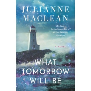 What Tomorrow Will Be - by  Julianne MacLean (Paperback) - 1 of 1