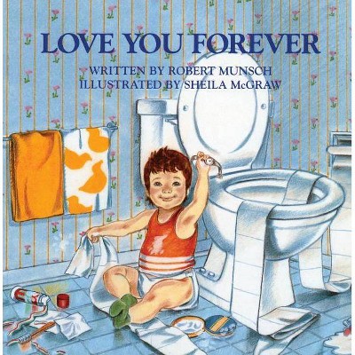 Love You Forever - by  Robert Munsch (Hardcover)