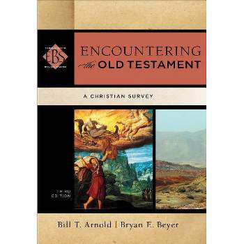 Encountering the Old Testament - (Encountering Biblical Studies) 3rd Edition by  Bill T Arnold & Bryan E Beyer (Hardcover)