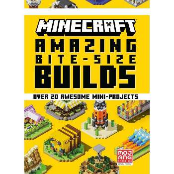 Minecraft Bite-Size Builds 2 - by Mojang Ab & The Official Minecraft Team (Hardcover)