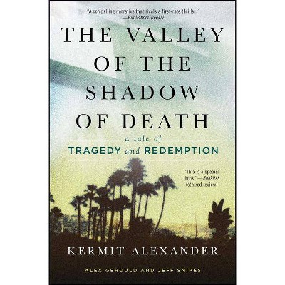 The Valley of the Shadow of Death - by  Kermit Alexander & Alex Gerould & Jeff Snipes (Paperback)