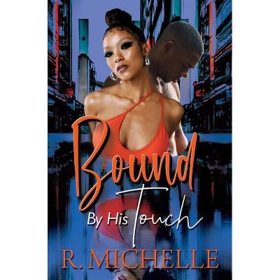 Bound by His Touch - by  R Michelle (Paperback)