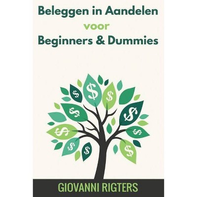 Beleggen in Aandelen voor Beginners & Dummies - by  Giovanni Rigters (Paperback)