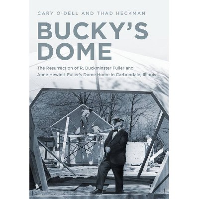 Bucky's Dome - by  Cary O'Dell & Thad Heckman (Paperback)