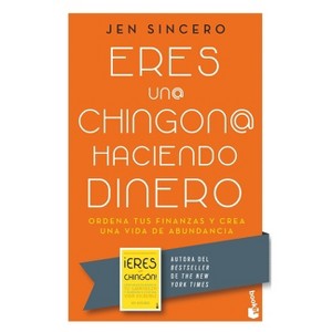 Eres Un@ Chingon@ Haciendo Dinero: Ordena Tus Finanzas Y Crea Una Vida de Abundancia / You Are a Badass at Making Money - by  Jen Sincero (Paperback) - 1 of 1