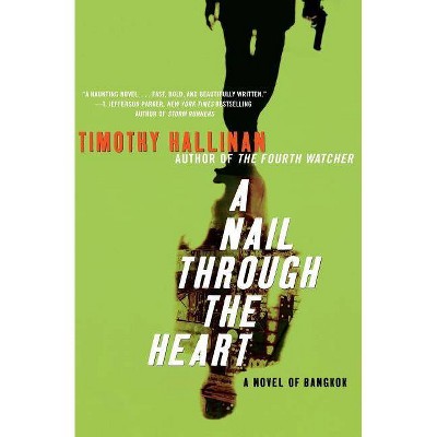 A Nail Through the Heart - by  Timothy Hallinan (Paperback)