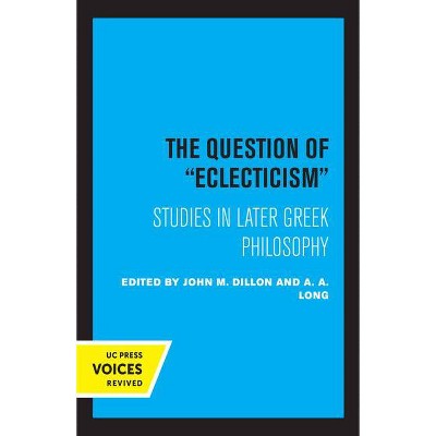 The Question of Eclecticism, 3 - (Hellenistic Culture and Society) by  J M Dillon & A a Long (Paperback)