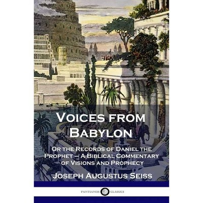 Voices from Babylon - by  Joseph Augustus Seiss (Paperback)