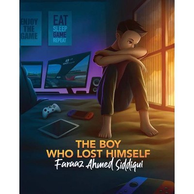 The boy who lost himself - by  Faraaz Siddiqui & Ariba Farheen (Paperback)