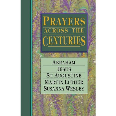 Prayers Across the Centuries - by  Vinita Hampton Wright (Paperback)