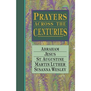 Prayers Across the Centuries - by  Vinita Hampton Wright (Paperback) - 1 of 1