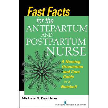 Fast Facts for the Antepartum and Postpartum Nurse - by  Michele R Davidson (Paperback)