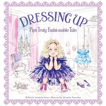 Dressing Up - by  Samantha Brown (Hardcover)