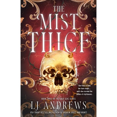 The Mist Thief - (The Ever Seas) by  Lj Andrews (Hardcover)