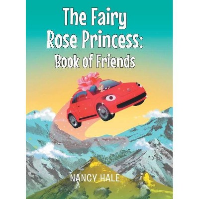 The Fairy Rose Princess Book of Friends - by  Nancy Hale (Hardcover)