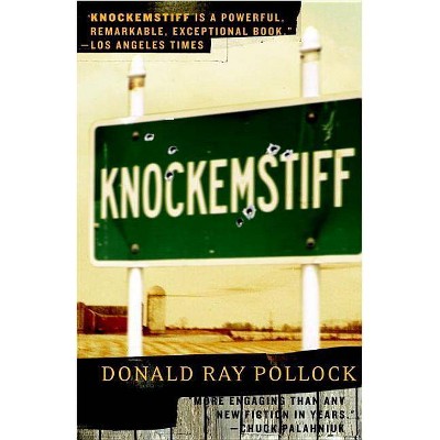 Knockemstiff - by  Donald Ray Pollock (Paperback)