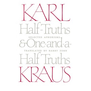 Half-Truths and One-And-A-Half Truths - 2nd Edition by  Karl Kraus (Paperback) - 1 of 1
