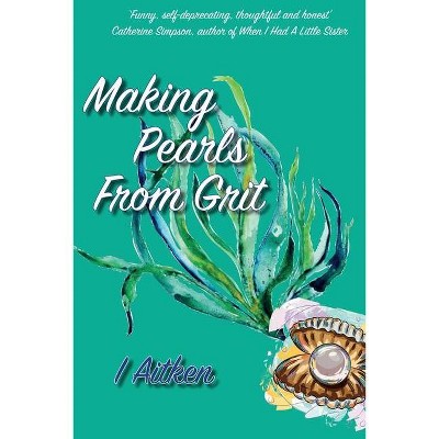 Making Pearls From Grit - by  Isla Aitken (Paperback)