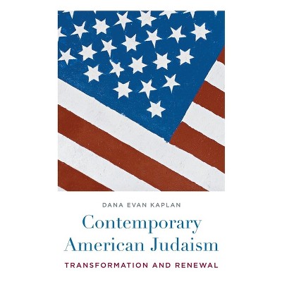 Contemporary American Judaism - by  Dana Kaplan (Paperback)