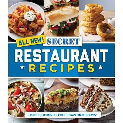 All New! Secret Restaurant Recipes - by  Publications International Ltd (Paperback)