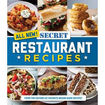 All New! Secret Restaurant Recipes - by  Publications International Ltd & Favorite Brand Name Recipes (Paperback)