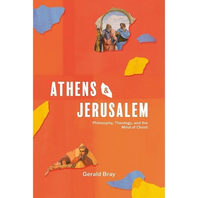 Athens and Jerusalem - by  Gerald Bray (Hardcover)