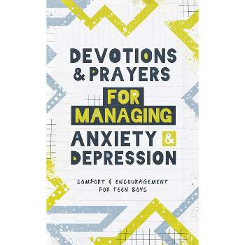 Devotions and Prayers for Managing Anxiety and Depression (Teen Boy) - by  Elijah Adkins (Paperback)