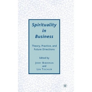 Spirituality in Business - by  J Biberman & L Tischler (Hardcover) - 1 of 1