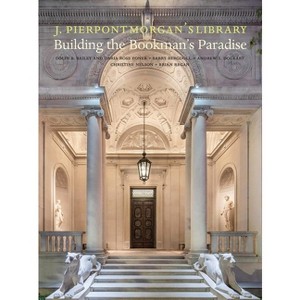 J. Pierpont Morgan's Library - by  Colin B Bailey & Barry Bergdoll & Andrew Dolkart & Christine Nelson & Brian Regan (Hardcover) - 1 of 1