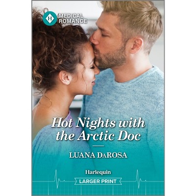 Hot Nights with the Arctic Doc - (Valentine Flings) Large Print by  Luana Darosa (Paperback)