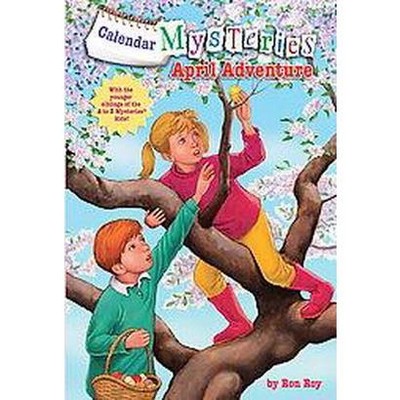 Calendar Mysteries #4: April Adventure - (Calendar Mysteries (Quality)) by  Ron Roy (Paperback)