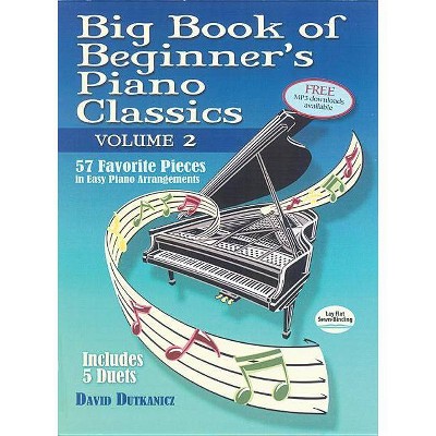 Big Book of Beginner's Piano Classics Volume Two - by  David Dutkanicz (Paperback)