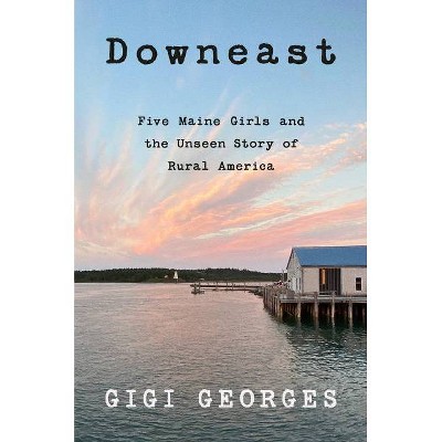 Downeast - by  Gigi Georges (Hardcover)