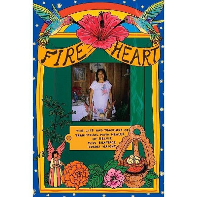 Fire Heart - by  Beatrice Torres Waight (Paperback)