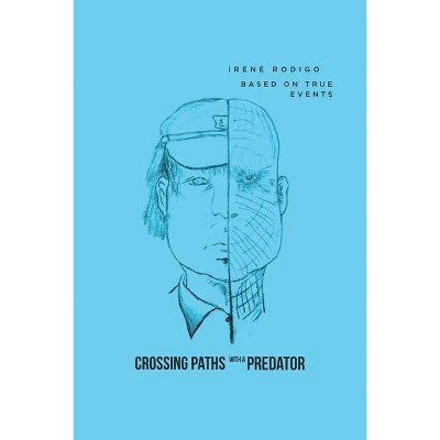 Crossing Paths with a Predator - by  Irene Rodigo (Paperback)