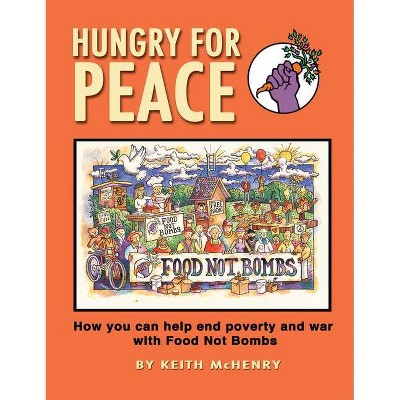 Hungry for Peace - by  Keith McHenry (Paperback)