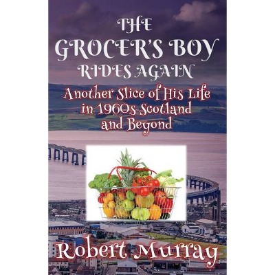 The Grocer's Boy Rides Again - by  Robert Murray (Paperback)