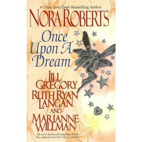 Once Upon a Dream - by  Nora Roberts & Jill Gregory & Ruth Ryan Langan & Marianne Willman (Paperback) - image 1 of 1