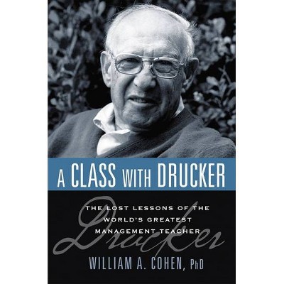 A Class with Drucker - by  William Cohen (Paperback)