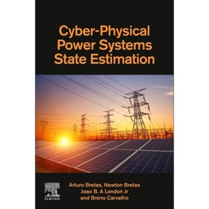 Cyber-Physical Power Systems State Estimation - by  Arturo Bretas & Newton Bretas & Joao B a London Jr & Breno Carvalho (Paperback) - 1 of 1