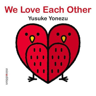 We Love Each Other - (Yonezu Board Book) by  Yusuke Yonezu (Board Book)