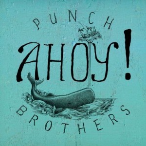 Punch Brothers - Ahoy! (Vinyl) - 1 of 1