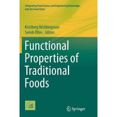 Functional Properties of Traditional Foods - (Integrating Food Science and Engineering Knowledge Into the) by  Kristberg Kristbergsson & Semih Otles