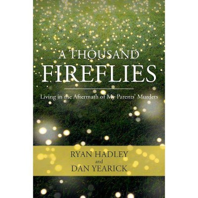 A Thousand Fireflies - by  Ryan Hadley & Dan Yearick (Paperback)